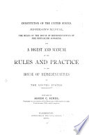 Constitution of the United States, Jefferson's Manual, the Rules of the House of Representatives of the Fifty-sixth Congress, and a Digest and Manual of the Rules and Practice of the House of Representatives of the United States