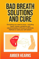 Bad Breath Solutions and Cure