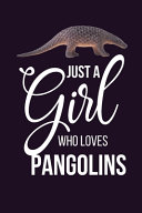 Just A Girl Who Loves Pangolins