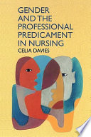 Gender And The Professional Predicament In Nursing