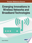 Emerging Innovations in Wireless Networks and Broadband Technologies
