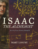 Isaac the Alchemist: Secrets of Isaac Newton, Reveal'd Pdf/ePub eBook