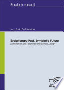 Evolutionary Past, Symbiotic Future: Definitionen und Potentiale des Critical Design