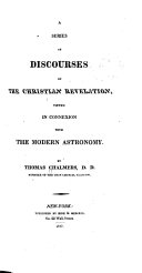 A Series of Discourses on the Christian Revelation Viewed in Connection with the Modern Astronomy