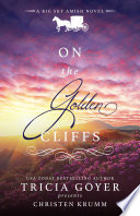 Download On the Golden Cliffs by Tricia Goyer PDF FULL