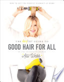 The Drybar Guide to Good Hair for All Book