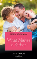 What Makes A Father (Mills & Boon True Love)