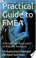 Practical Guide to FMEA : A Proactive Approach to Failure Analysis