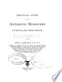 Practical guide in antiseptic midwifery Book