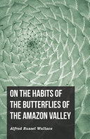 On the Habits of the Butterflies of the Amazon Valley
