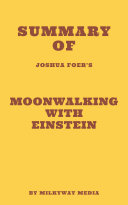 Summary of Joshua Foer s Moonwalking with Einstein
