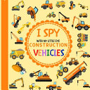 I Spy With My Little Eye Construction Vehicles Book