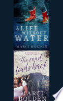 A Life Without Water and The Road Leads Back PDF Book By Marci Bolden