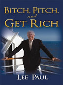 Bitch, Pitch, and Get Rich Book Lee Paul