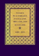 Women Playwrights in England, Ireland, and Scotland, 1660-1823