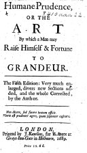 Humane prudence: or, The art by which a man may raise himself and fortune to grandeur. By A. B. i.e. William de Britaine . The second edition, with the addition of a table
