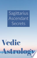 “Sagittarius Ascendant Secrets: Vedic Astrology” by Saket Shah