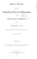 Report of the Board on Behalf of the United States Executive Departments at the International Exhibition Held at Philadelphia, Pa., 1876, Under Acts of Congress of March 3, 1875, and May 1, 1876 ...