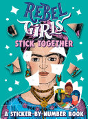 Rebel Girls Stick Together A Sticker By Number Book