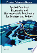Applied Doughnut Economics and Neuroeconomic Psychology for Business and Politics Book PDF
