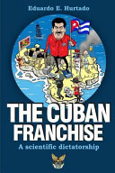 The Cuban Franchise  A Scientific Dictatorship