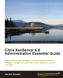 Citrix Xenserver 6. 0 Administration Essential Guide