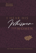 I Hear His Whisper for Women  365 Daily Meditations   Declarations