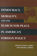 Democracy  Morality  and the Search for Peace in America s Foreign Policy