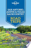 Lonely Planet San Antonio  Austin   Texas Backcountry Road Trips Book PDF