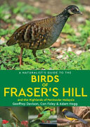 A Naturalist s Guide to the Birds of Fraser s Hill and the Highlands of Peninsular Malaysia