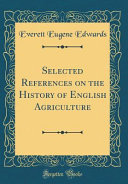 Selected References on the History of English Agriculture  Classic Reprint 