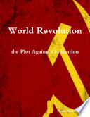 World Revolution the Plot Against Civilization