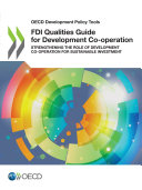OECD Development Policy Tools FDI Qualities Guide for Development Co-operation Strengthening the Role of Development Co-operation for Sustainable Investment