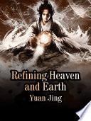 Refining Heaven and Earth