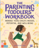 The Parenting Toddlers Workbook