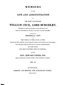 Memoirs of the Life and Administration of the Right Honourable William Cecil, Lord Burghley, Secretary of State in the Reign of King Edward VI ...