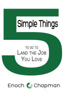 5 Simple Things to Do to Land the Job You Love