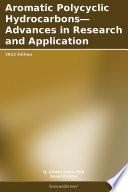Aromatic Polycyclic Hydrocarbons   Advances in Research and Application  2012 Edition