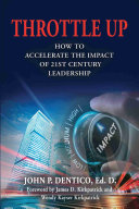 Throttle Up: How to Accelerate The Impact of 21st Century Leadership