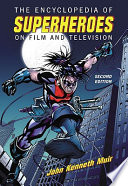 The Encyclopedia of Superheroes on Film and Television  2d ed 
