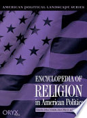 Encyclopedia of Religion in American Politics