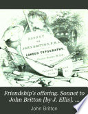 Friendship s offering  Sonnet to John Britton  by J  Ellis   Topographical essay on the author s residence