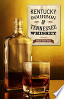 Kentucky Bourbon   Tennessee Whiskey