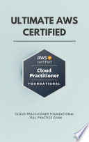 Ultimate AWS Certified Cloud Practitioner Foundational  Full Practice Exam Book PDF