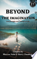 BEYOND THE IMAGINATION Love Struggle and Triumph of Life