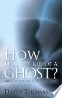 How Do I Get Rid of a Ghost? PDF Book By David Thomason