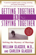 Getting Together and Staying Together Book William Glasser, M.D.,Carleen Glasser