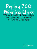 Replay 700 Winning Chess   272 With the Black Pieces   High Chess Software   0   Human   0     All the Chess Rules