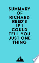 Summary of Richard Reed s If I Could Tell You Just One Thing      