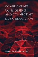 Complicating, Considering, and Connecting Music Education